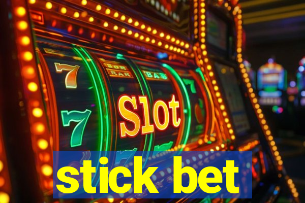 stick bet